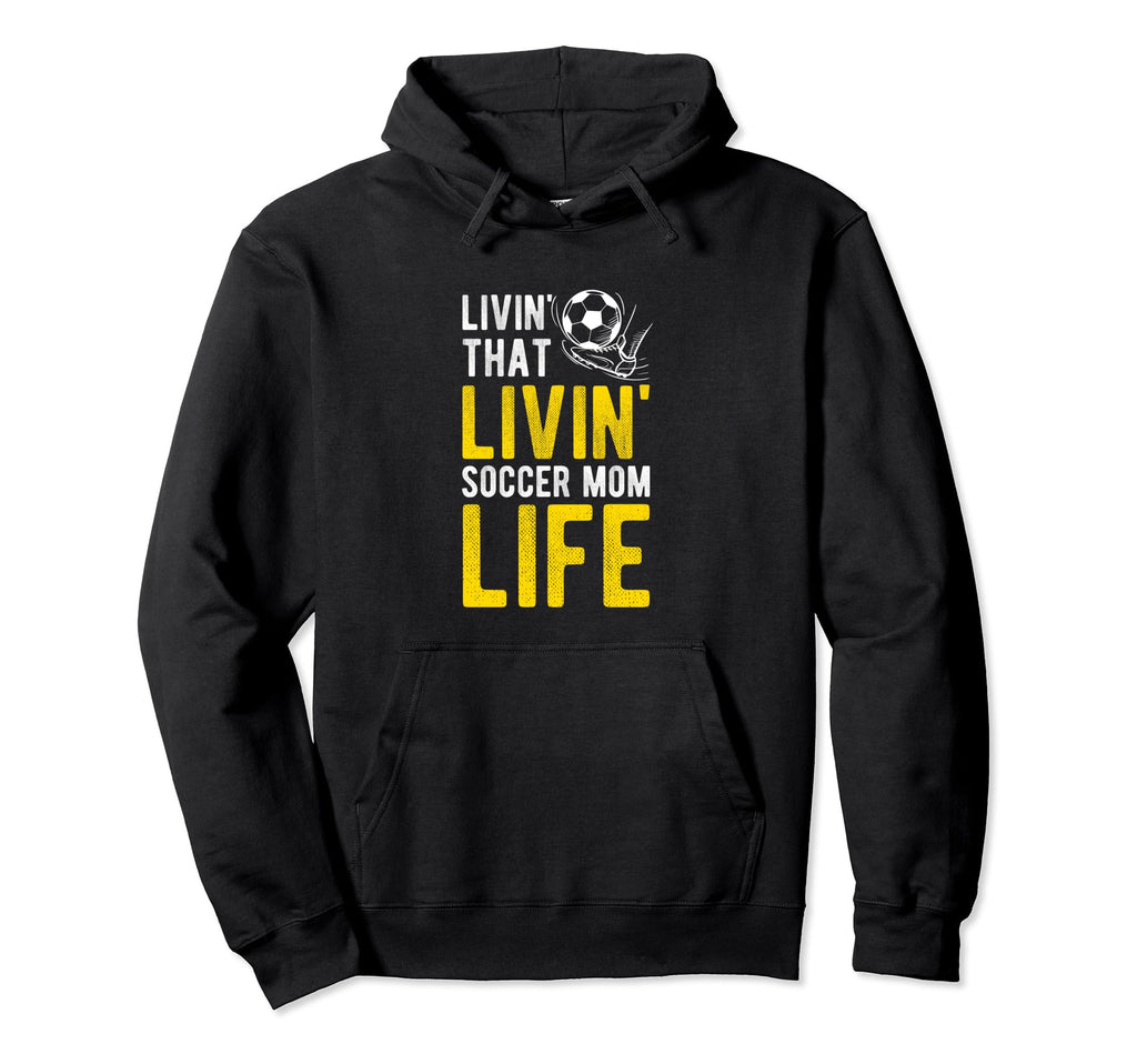 Livin That Soccer Mom Life Soccer Hoodie - Aesthetic Graphic for Adults - T-Shirt, Sweatshirt, Hoodie