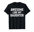 Awesome Like My Daughter Matching Mom T-Shirt - Unique Graphic for Adults - T-Shirt, Sweatshirt, Hoodie