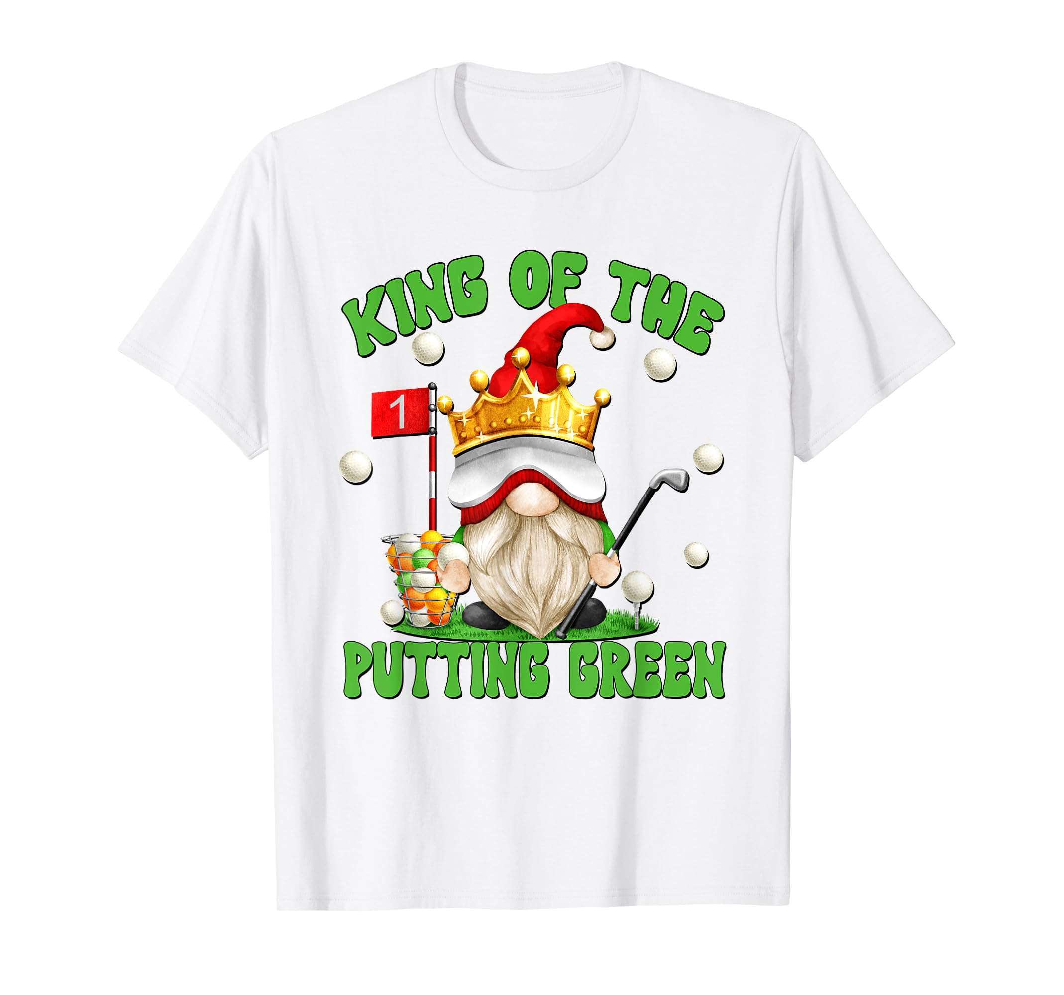 King Putting Green Golf Dad Gnome T-Shirt - Streetwear Style Men Women - T-Shirt, Sweatshirt, Hoodie