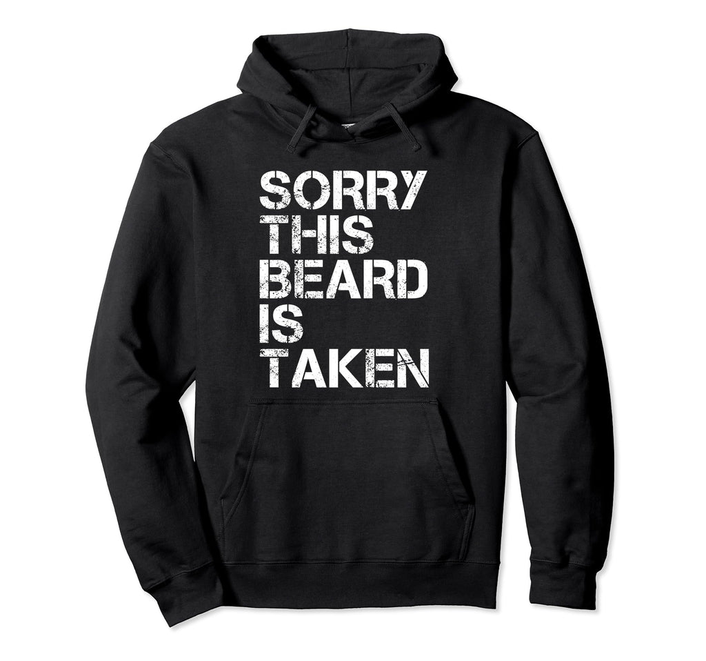 Sorry This Beard Is Taken Funny Husband Hoodie - Custom Art Print Unisex - T-Shirt, Sweatshirt, Hoodie