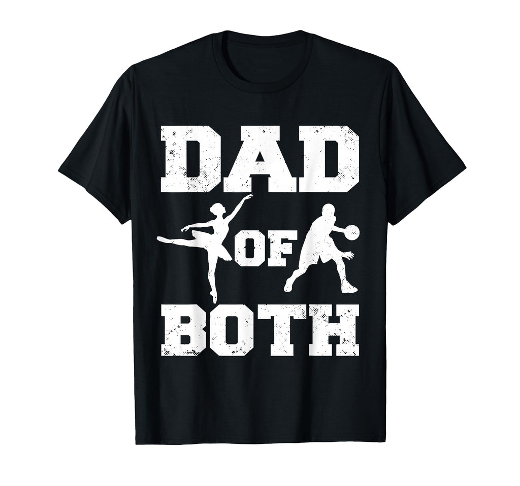 Dad Both Ballet Basketball Funny T-Shirt - Aesthetic Graphic for Adults - T-Shirt, Sweatshirt, Hoodie