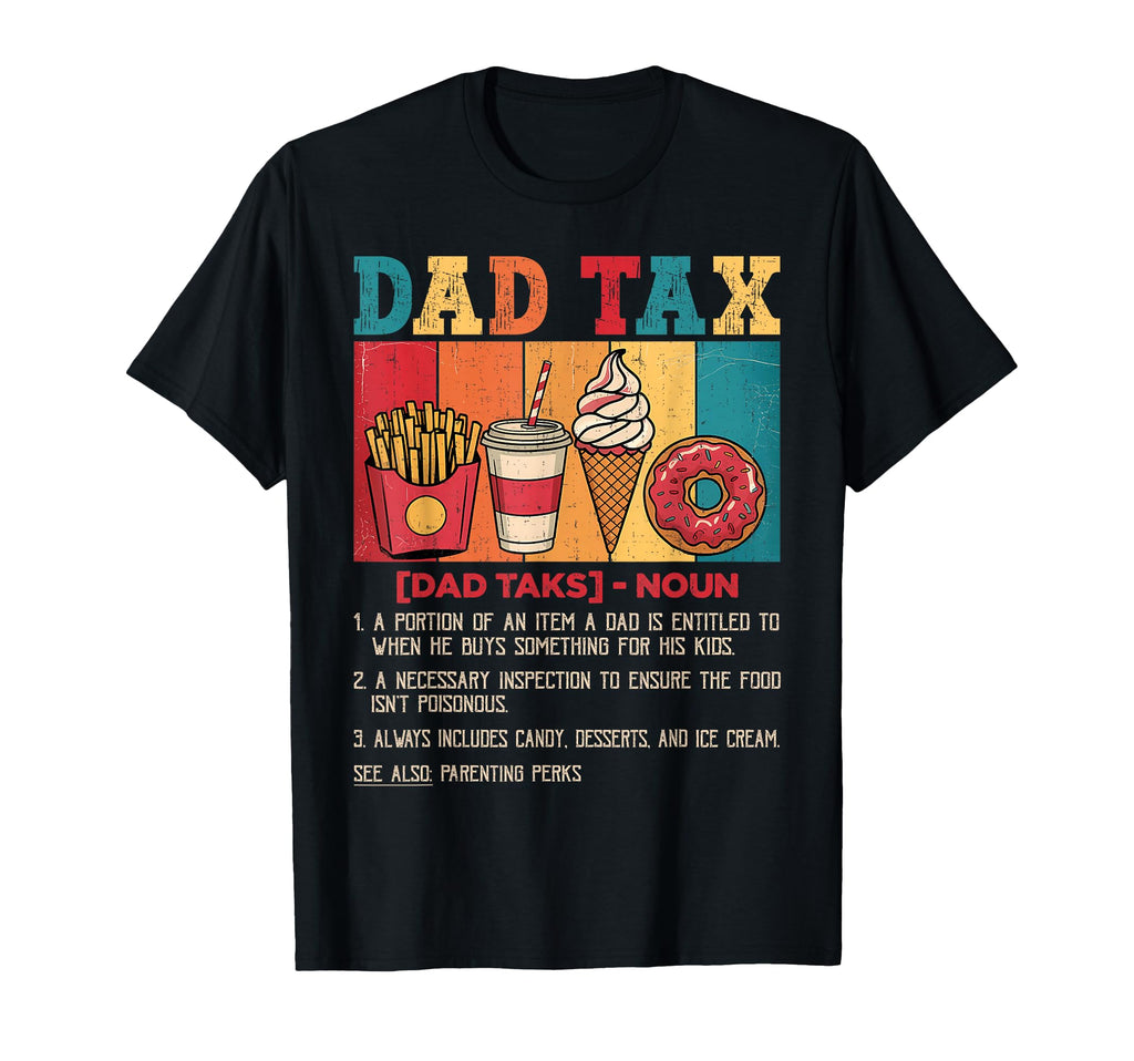 Funny Fathers Day Dad Tax Making T-Shirt - Streetwear Style for Adults - T-Shirt, Sweatshirt, Hoodie