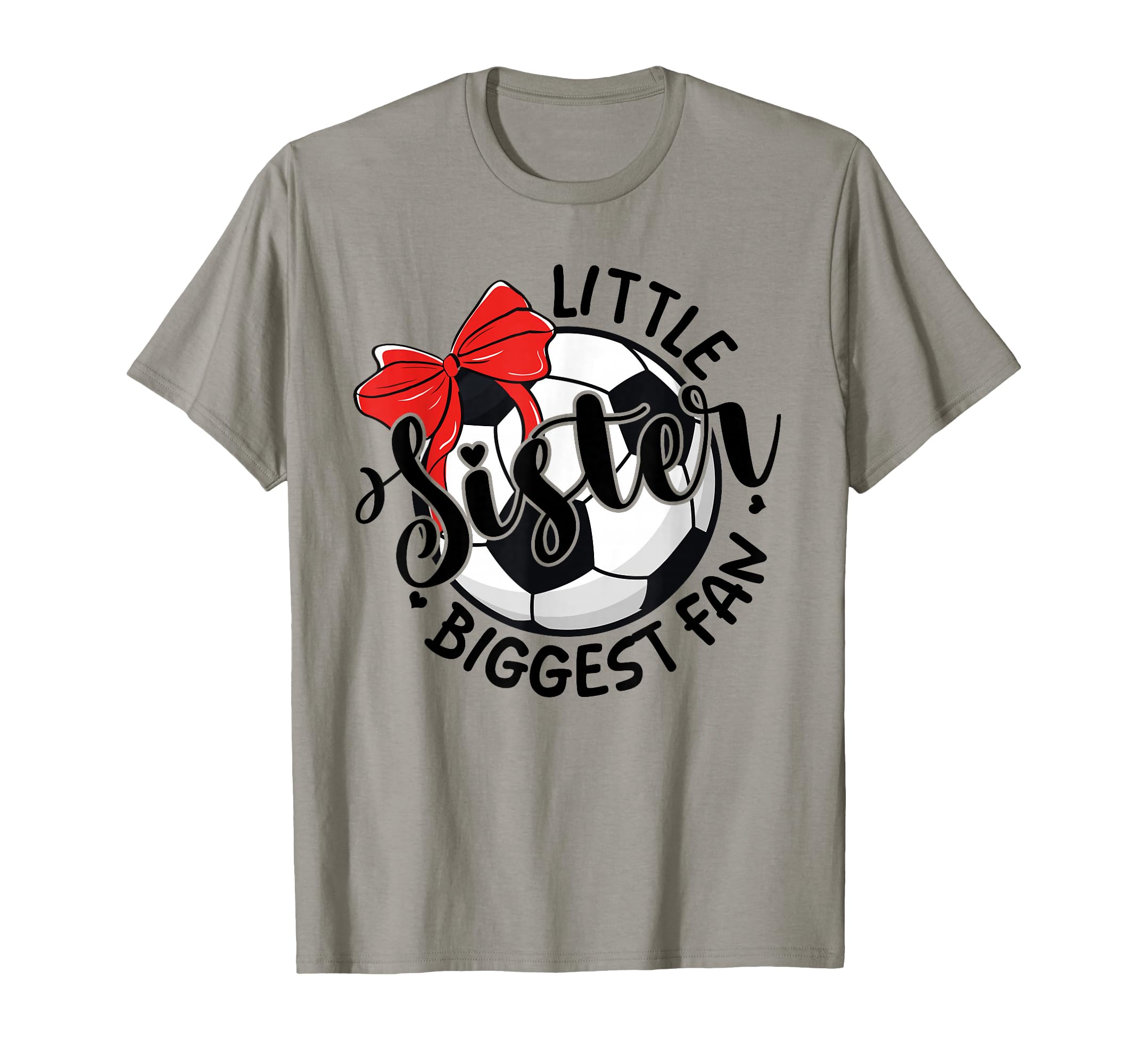 Soccer Little Sister Biggest Fan Bow T-Shirt - Novelty Apparel Men Women - T-Shirt, Sweatshirt, Hoodie