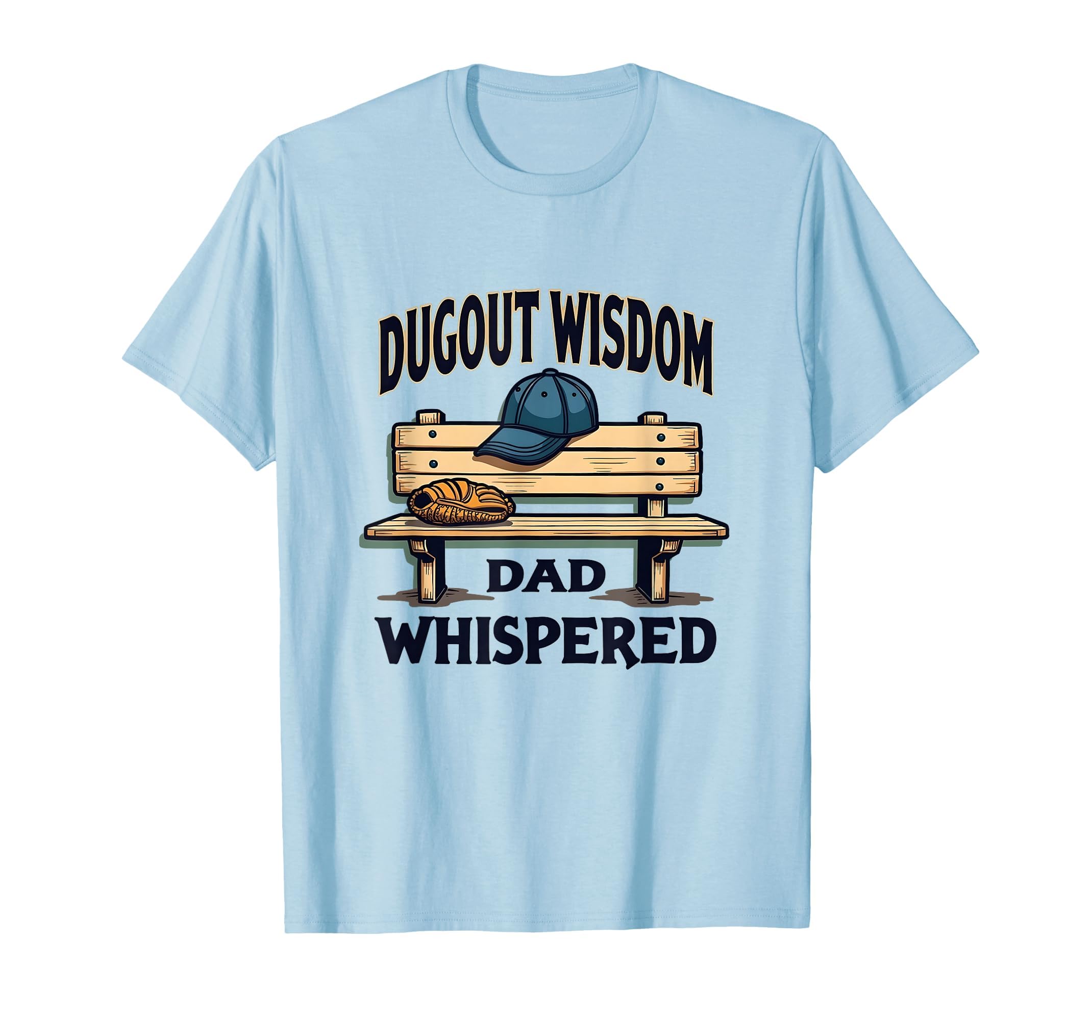Dugout Wisdom Dad Whispered Baseball T-Shirt - Custom Art Print for Adults - T-Shirt, Sweatshirt, Hoodie