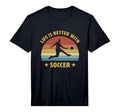 Life Is Better Soccer Next Game T-Shirt - Fun Novelty Design for Adults - T-Shirt, Sweatshirt, Hoodie
