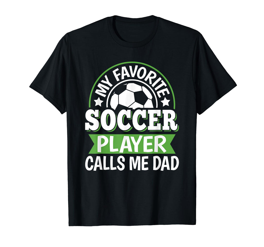 My Favorite Soccer Player Calls Me T-Shirt - Casual Everyday Wear Unisex - T-Shirt, Sweatshirt, Hoodie