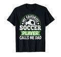 My Favorite Soccer Player Calls Me T-Shirt - Casual Everyday Wear Unisex - T-Shirt, Sweatshirt, Hoodie