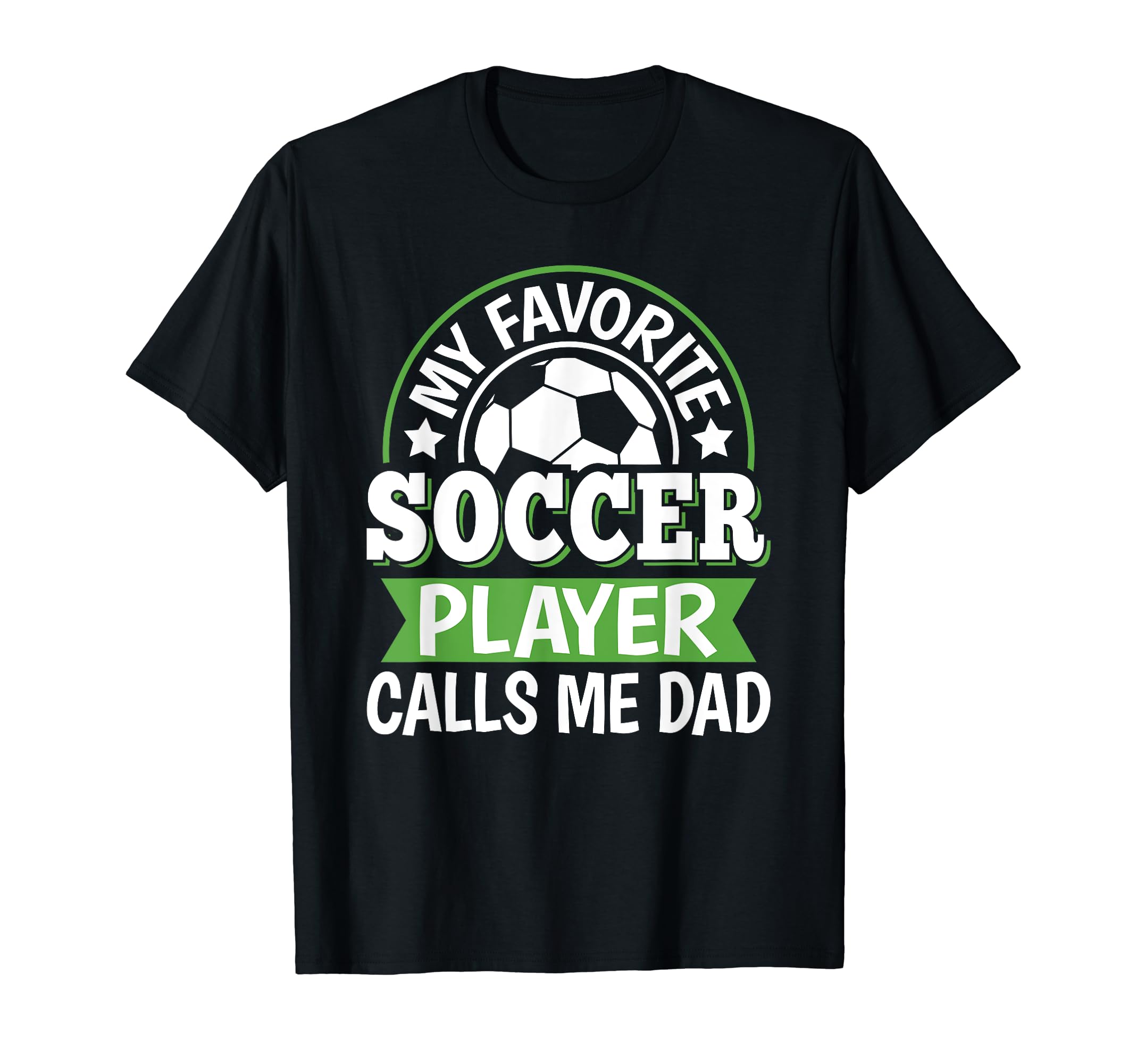 My Favorite Soccer Player Calls Me T-Shirt - Casual Everyday Wear Unisex - T-Shirt, Sweatshirt, Hoodie