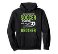 Soccer Brother My Favorite Player Hoodie - Casual Everyday Wear for Adults - T-Shirt, Sweatshirt, Hoodie