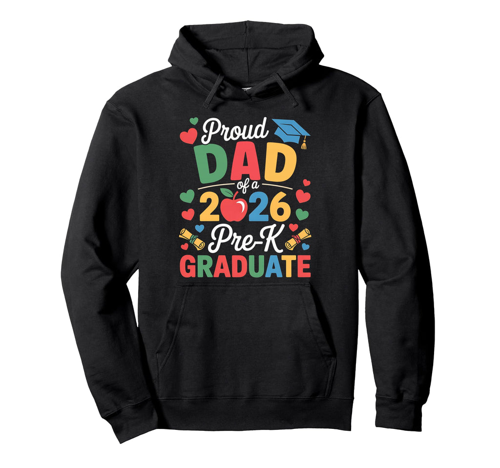 Proud Dad Class 2026 Pre K Graduate Hoodie - Streetwear Style for Adults - T-Shirt, Sweatshirt, Hoodie