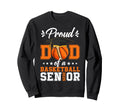 Proud Dad Basketball Senior 2025 Sweatshirt - Novelty Apparel for Adults - T-Shirt, Sweatshirt, Hoodie
