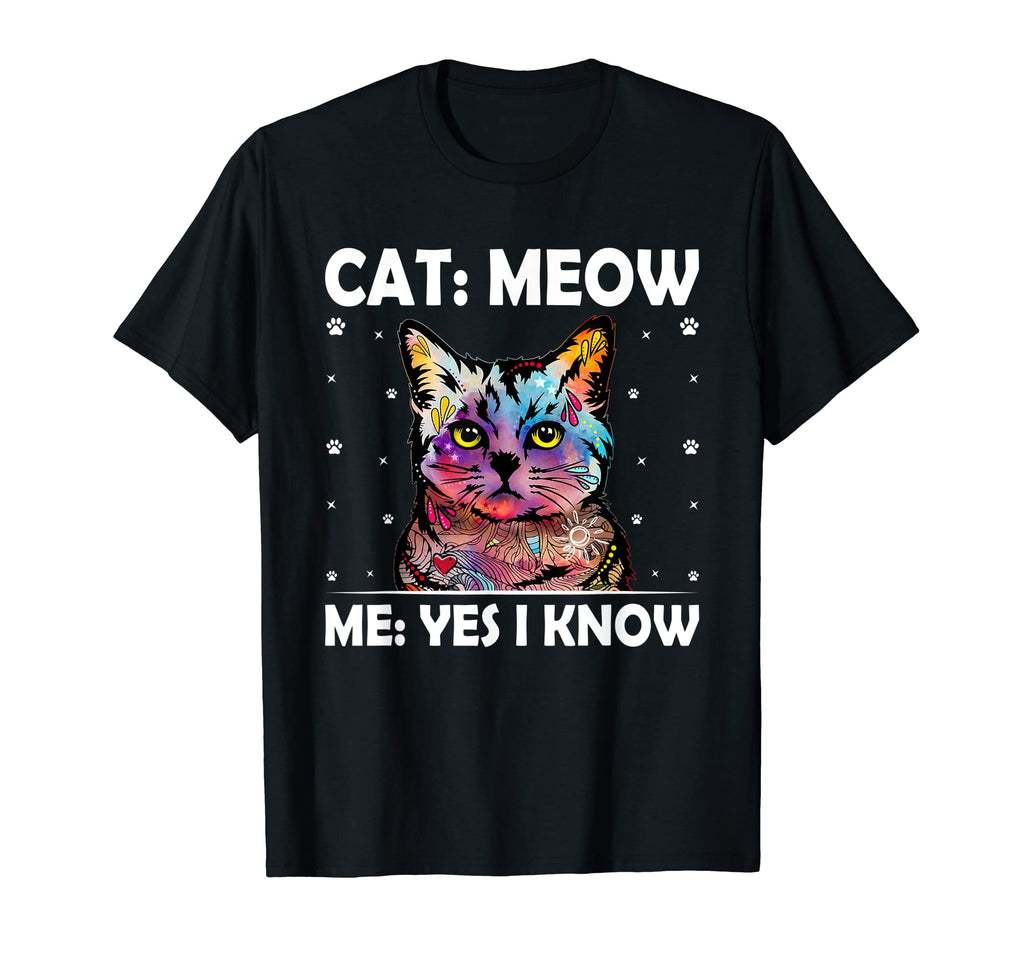 Cat Meow I Know Cat Mom Funny Cat Dad T-Shirt - Novelty Apparel Men Women - T-Shirt, Sweatshirt, Hoodie