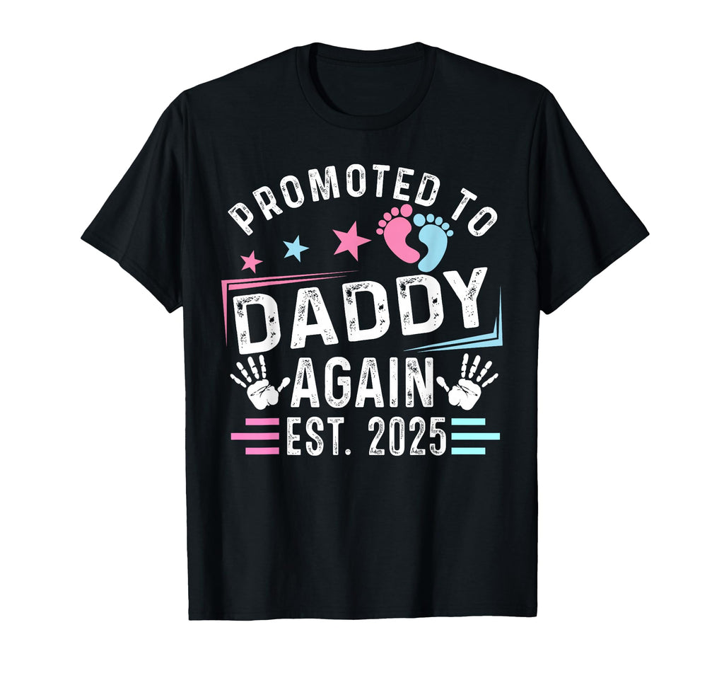 Promoted To Daddy Again Est 2025 New T-Shirt - Trendy Graphic for Adults - T-Shirt, Sweatshirt, Hoodie
