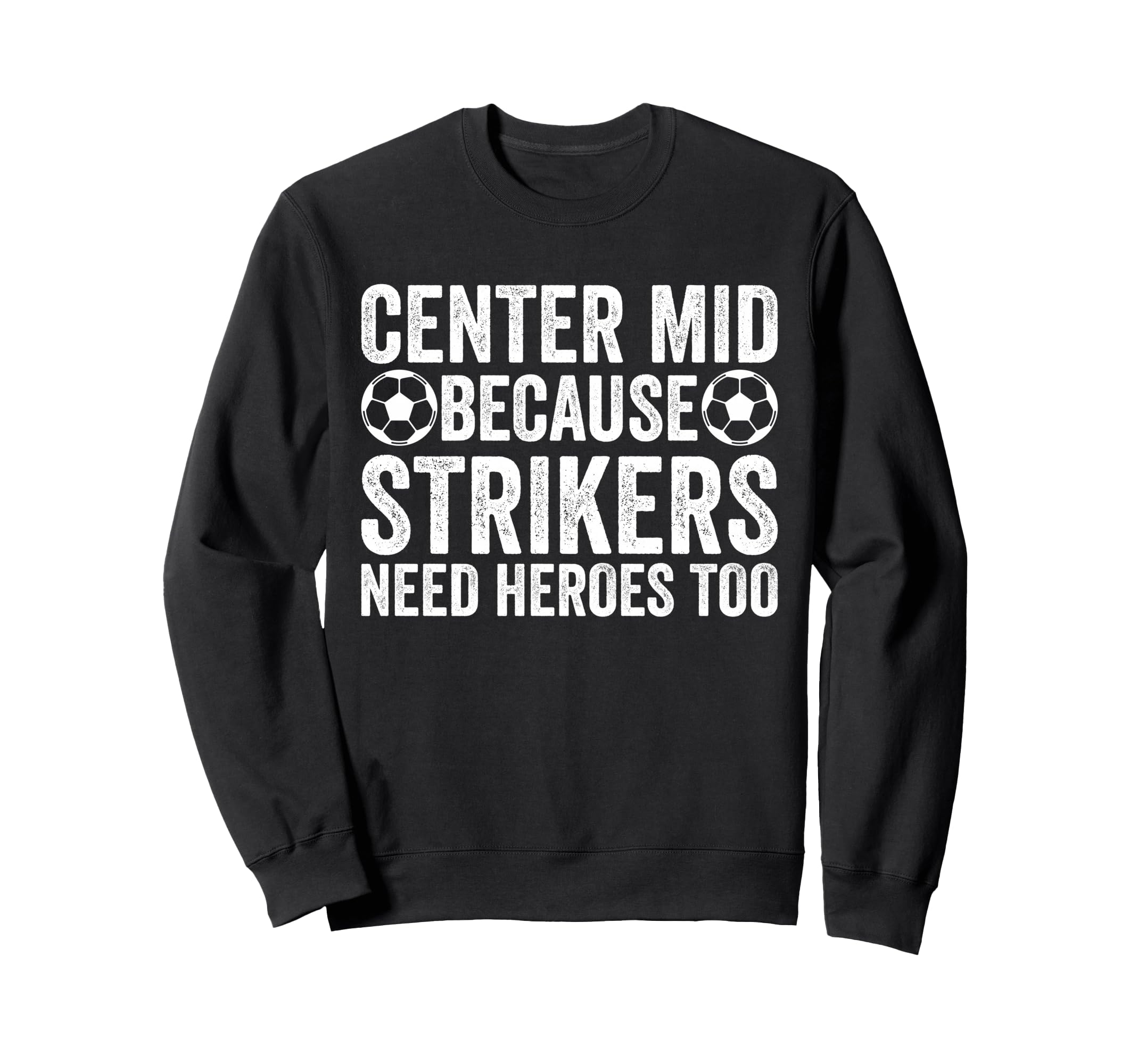 Center Mid Because Strikers Need Sweatshirt - Aesthetic Graphic for Adults - T-Shirt, Sweatshirt, Hoodie