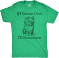 Mens Funny If I Shenan Once Ill Shenangian Sarcastic - Adult & Kids T-Shirts, Sweatshirts & Hoodies apparel design preview 1