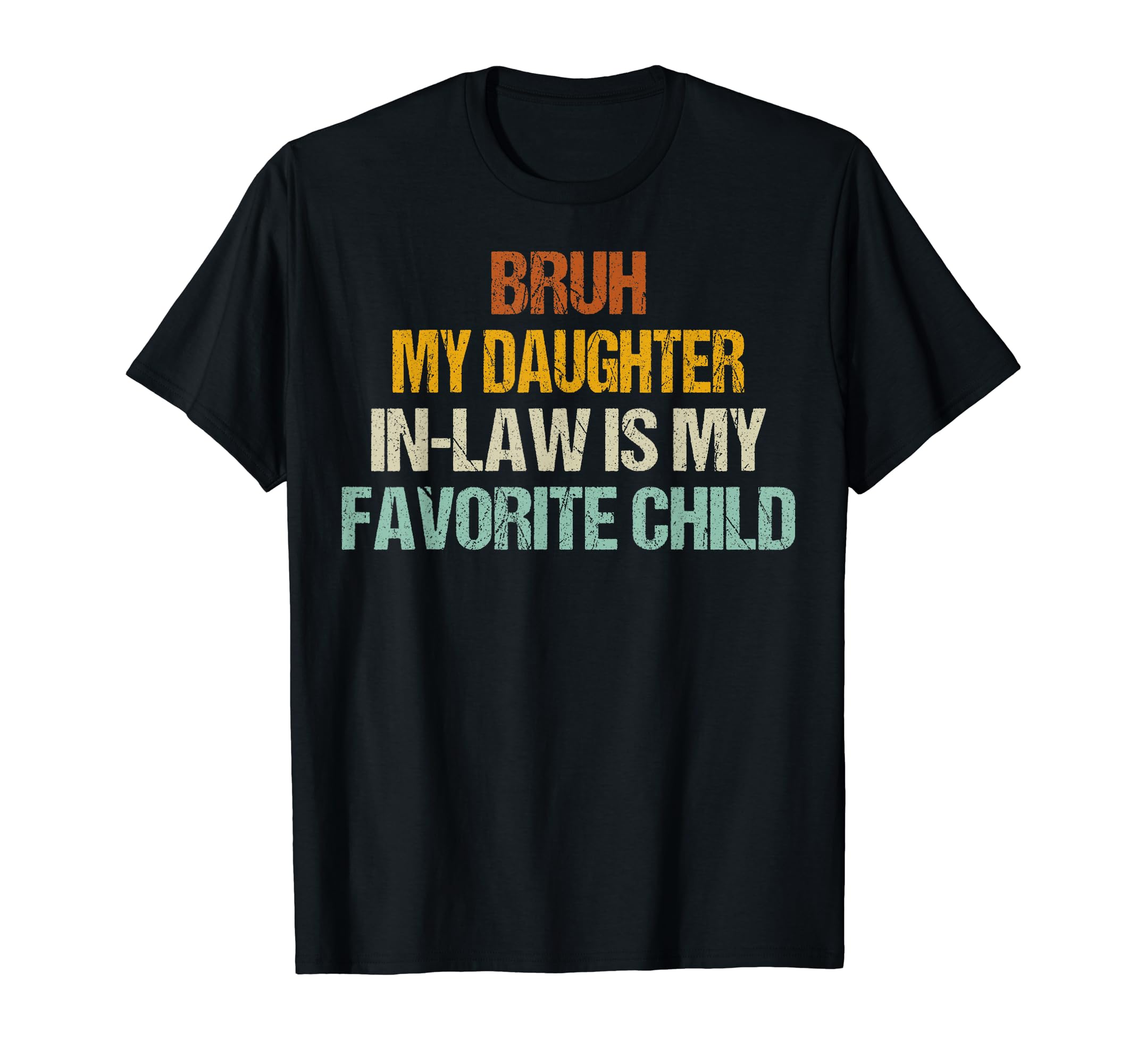 Bruh My Daughter Law Is My T-Shirt - Fun Novelty Design for Adults - T-Shirt, Sweatshirt, Hoodie