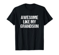 Awesome Like My Grandson Grandma Grandpa T-Shirt - Minimalist Print Unisex - T-Shirt, Sweatshirt, Hoodie