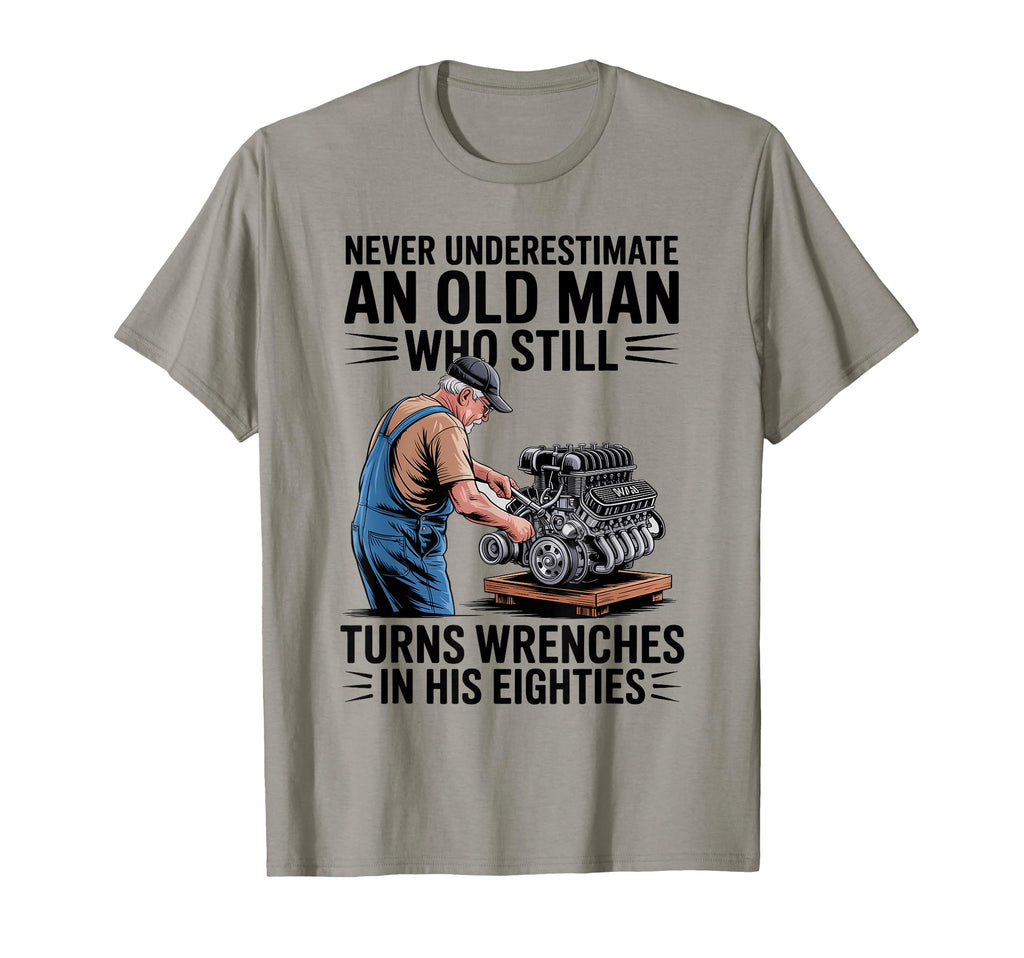 Never Underestimate Old Who Still Turns T-Shirt - Trendy Graphic Unisex - T-Shirt, Sweatshirt, Hoodie