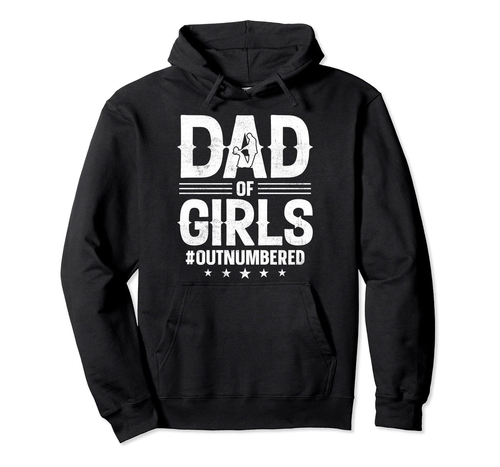 Dad Outnumbered Fathers Day Wife Daughter Hoodie - Unique Graphic Men Women - T-Shirt, Sweatshirt, Hoodie