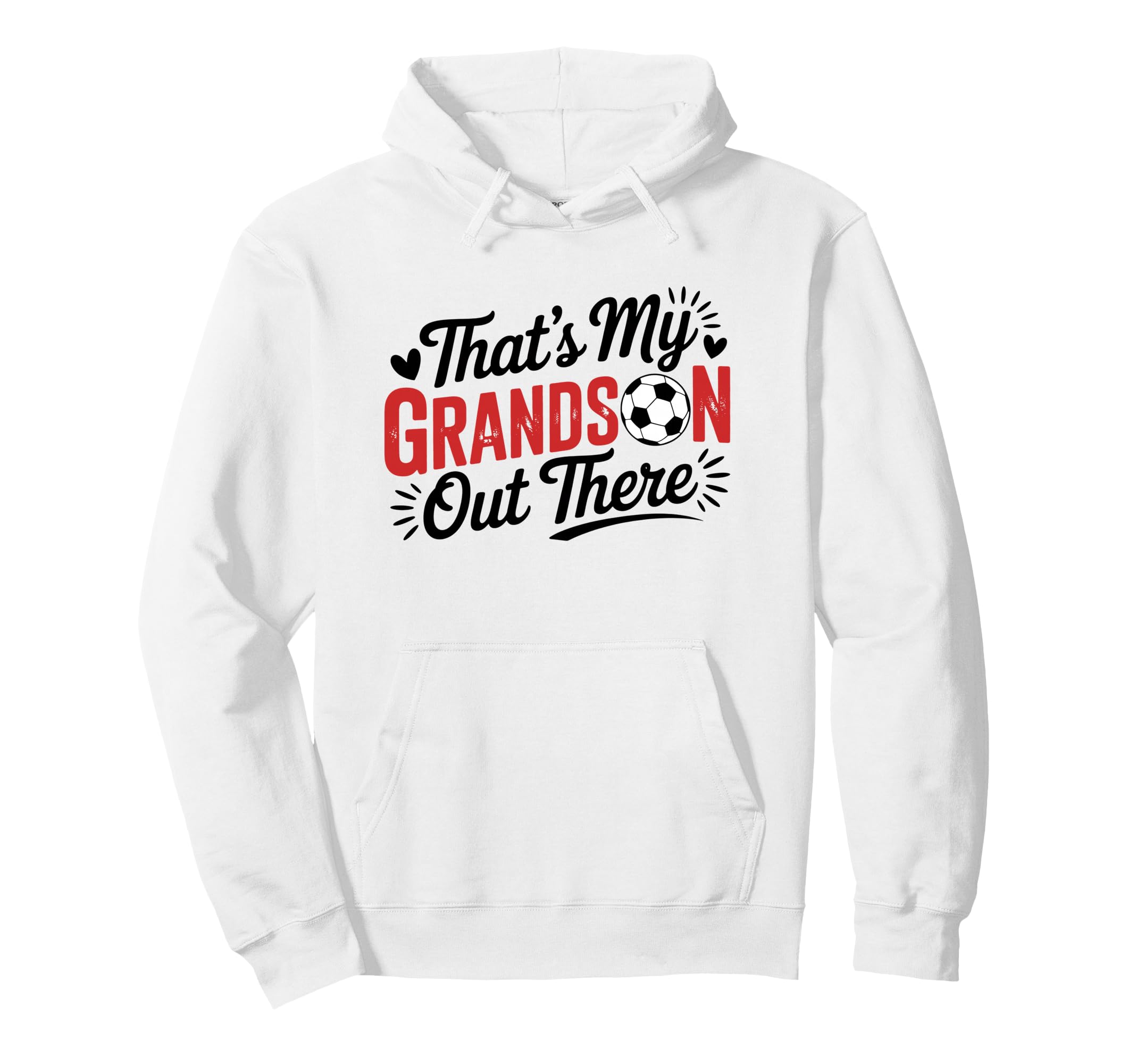 Thats My Grandson Out There Soccer Hoodie - Fun Novelty Design Men Women - T-Shirt, Sweatshirt, Hoodie
