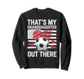Thats My Granddaughter Out There Sweatshirt - Streetwear Style for Adults - T-Shirt, Sweatshirt, Hoodie