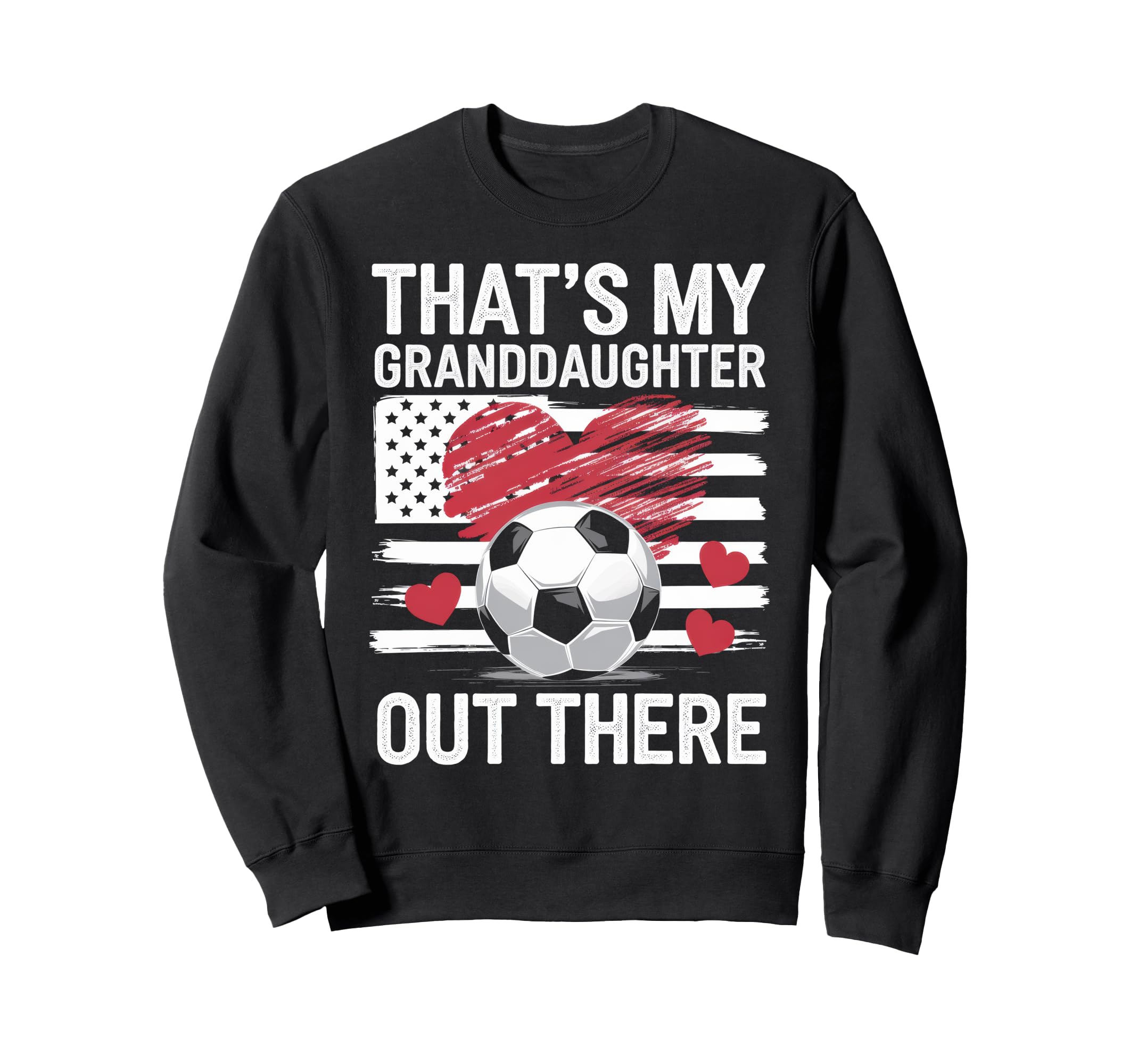 Thats My Granddaughter Out There Sweatshirt - Streetwear Style for Adults - T-Shirt, Sweatshirt, Hoodie