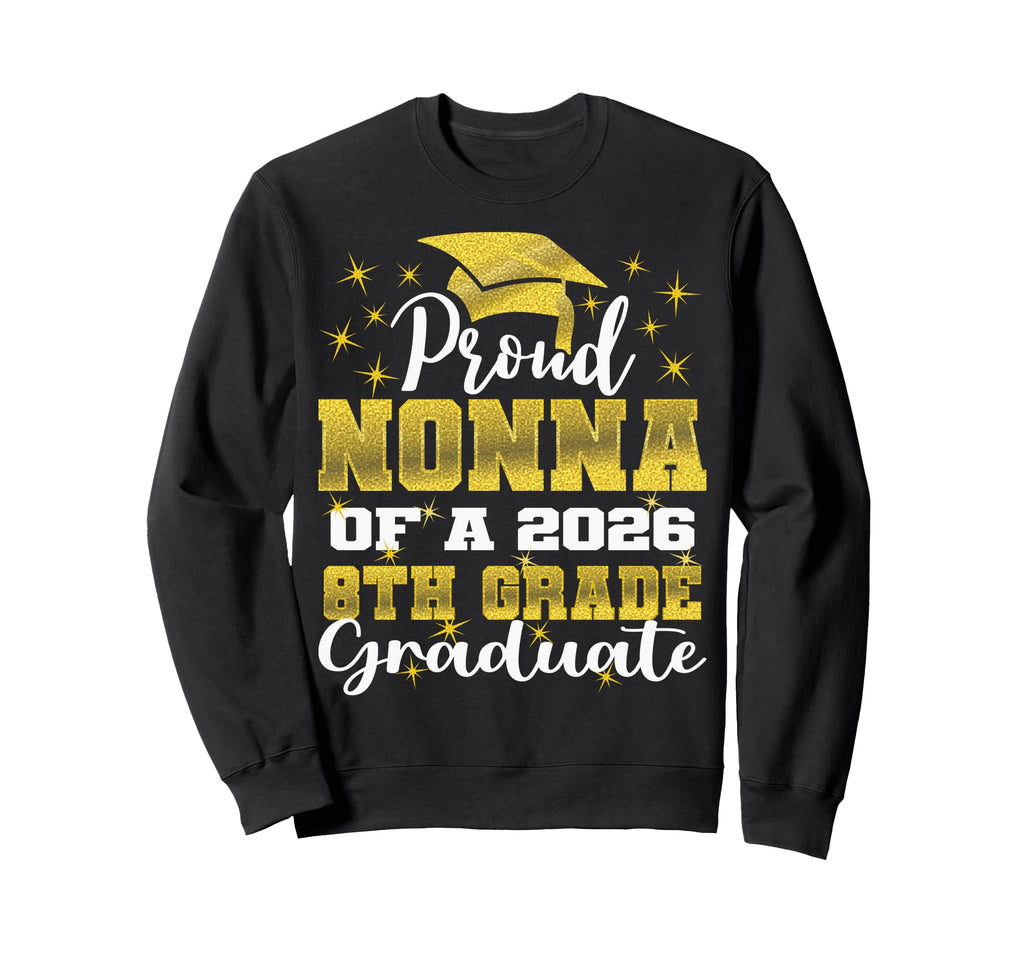 Proud Nonna 8Th Grade Graduate Sweatshirt - Fun Novelty Design for Adults - T-Shirt, Sweatshirt, Hoodie