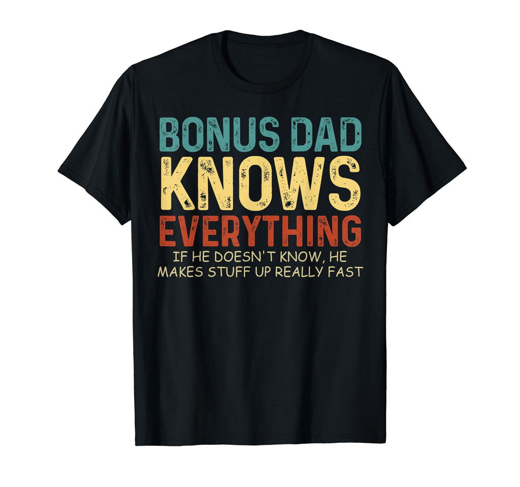 Bonus Dad Knows Everything Fathers Day T-Shirt - Trendy Graphic for Adults - T-Shirt, Sweatshirt, Hoodie