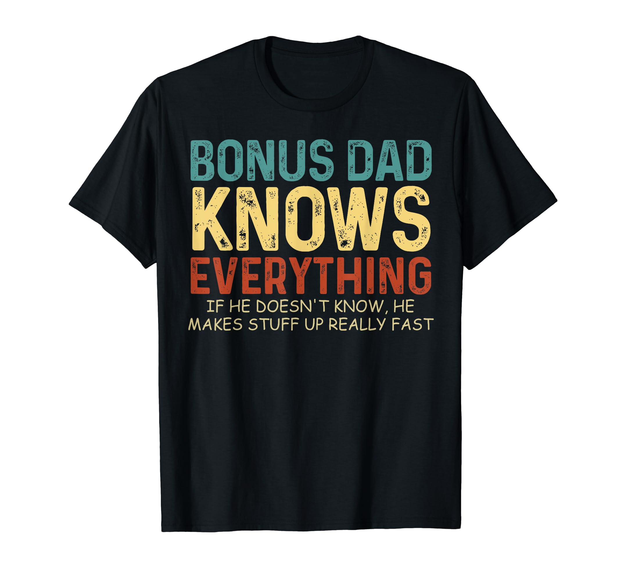 Bonus Dad Knows Everything Fathers Day T-Shirt - Trendy Graphic for Adults - T-Shirt, Sweatshirt, Hoodie