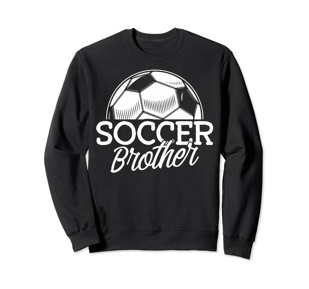 Soccer Brother Soccer Game Day Brother Sweatshirt - Unique Graphic Unisex - T-Shirt, Sweatshirt, Hoodie