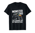 Monster Truck Dad Like Normal Dad T-Shirt - Fun Novelty Design Men Women - T-Shirt, Sweatshirt, Hoodie