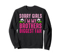 Sorry Im My Brothers Biggest Fan Sweatshirt - Graphic Print for Adults - T-Shirt, Sweatshirt, Hoodie