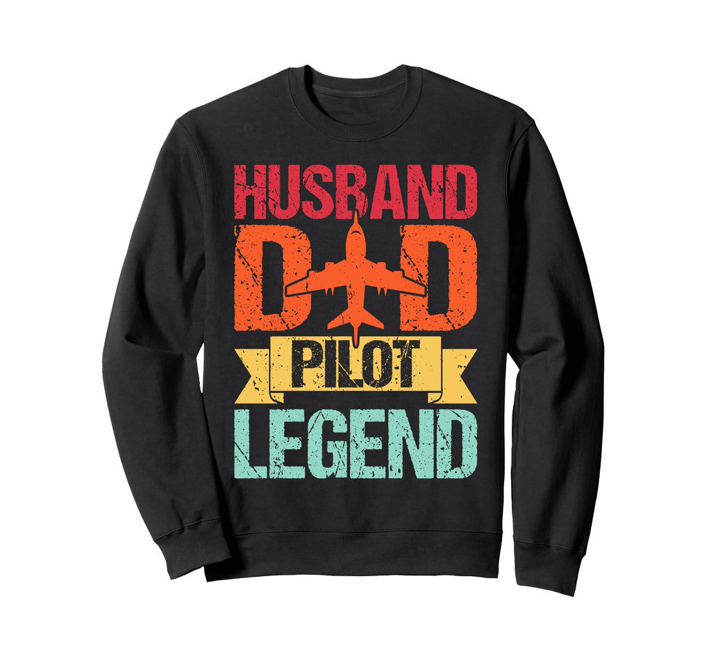 Husband Dad Pilot Legend Airplane Sweatshirt - Streetwear Style Men Women - T-Shirt, Sweatshirt, Hoodie