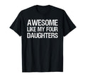 Awesome Like My Four Daughters Mom T-Shirt - Custom Art Print for Adults - T-Shirt, Sweatshirt, Hoodie