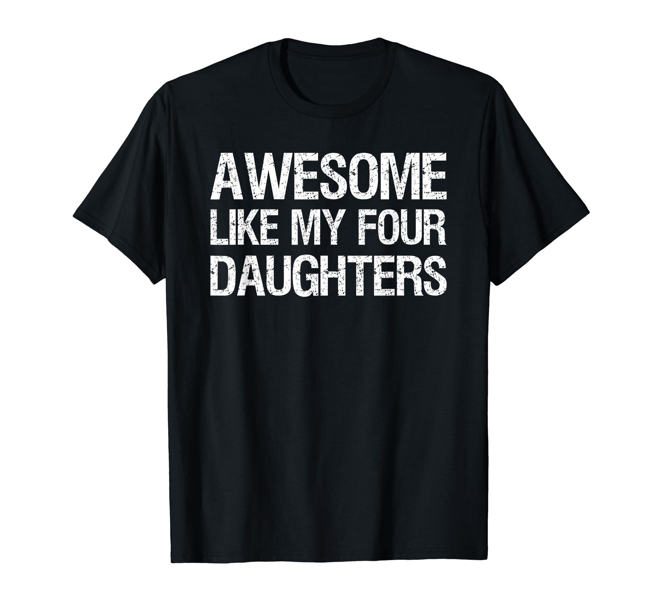 Awesome Like My Four Daughters Mom T-Shirt - Custom Art Print for Adults - T-Shirt, Sweatshirt, Hoodie