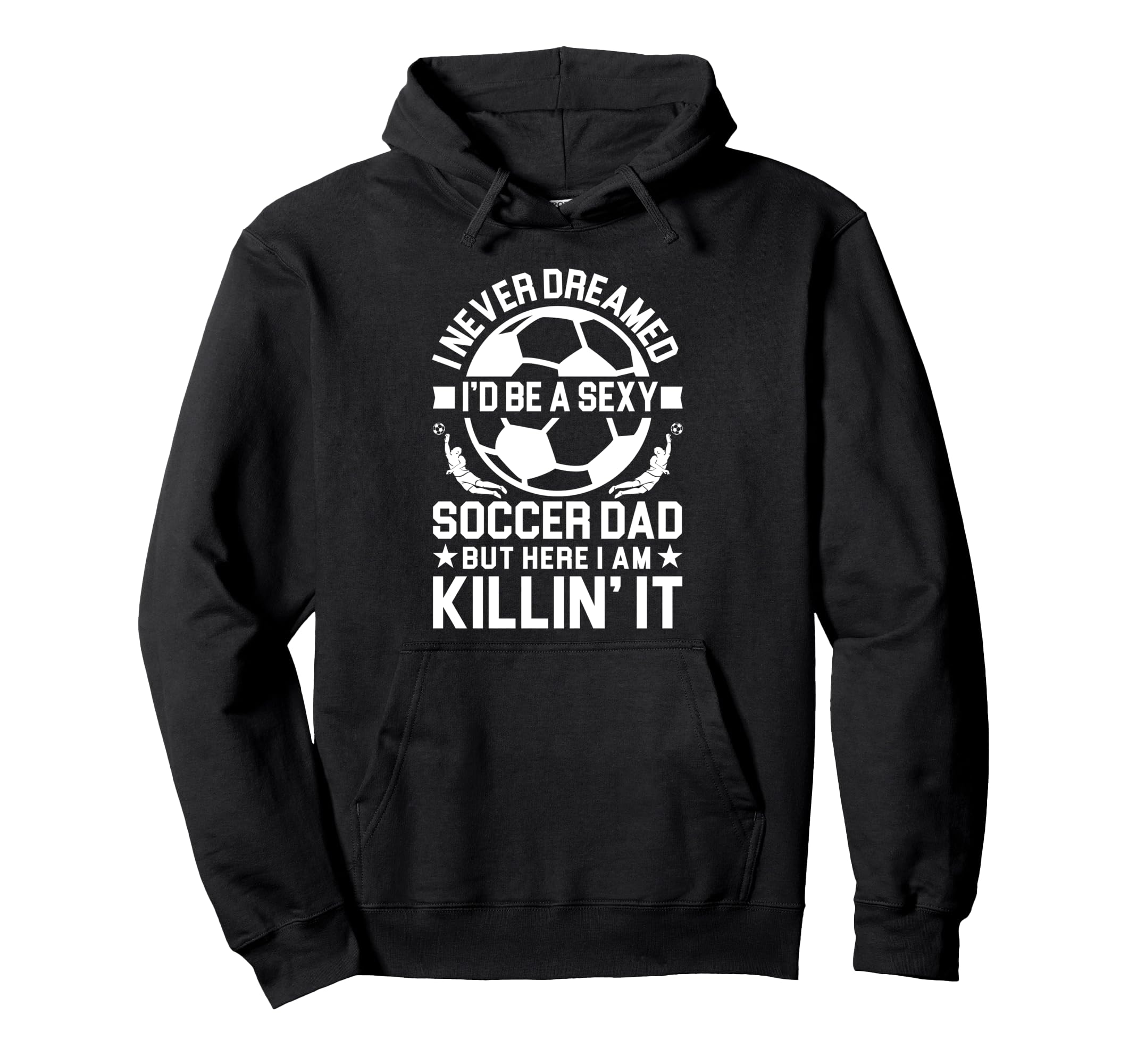 Soccer Dad Hoodie - Novelty Apparel for Adults - T-Shirt, Sweatshirt, Hoodie