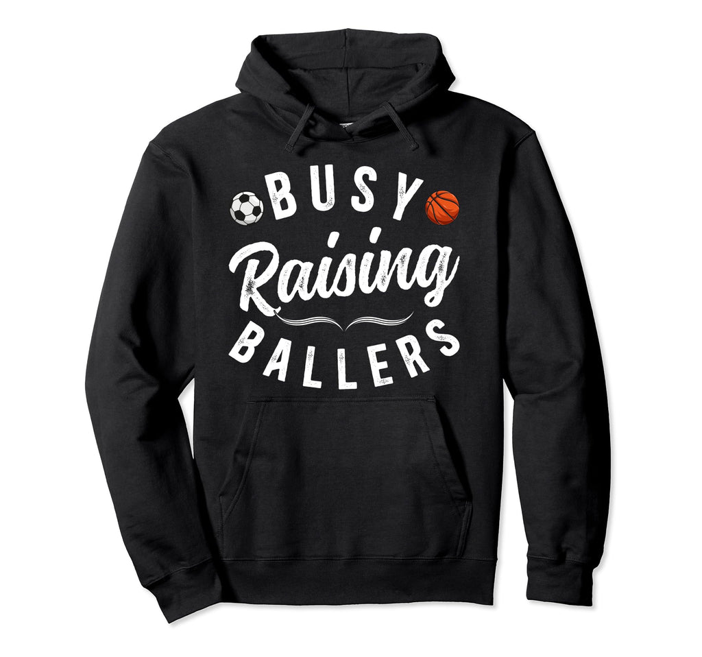 Busy Raising Ballers Soccer Hoodie - Streetwear Style for Adults - T-Shirt, Sweatshirt, Hoodie