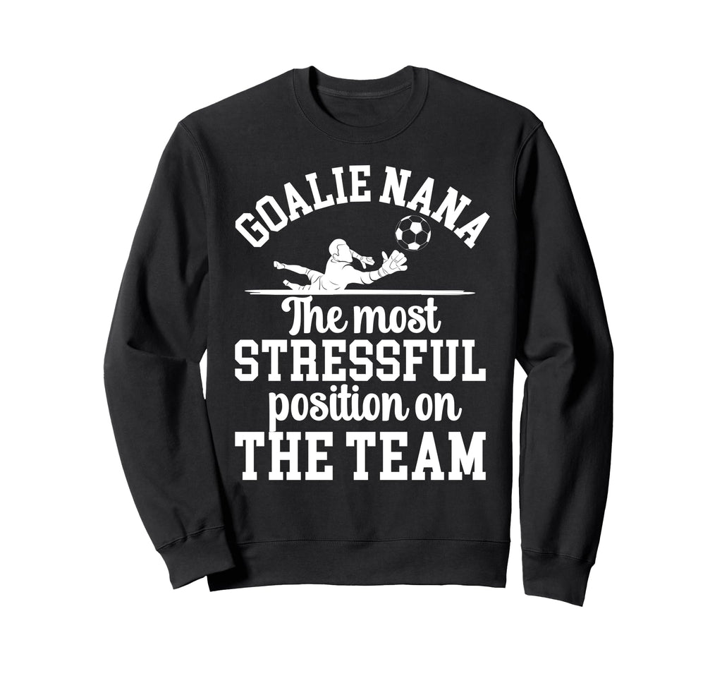 Funny Soccer Goalie Nana Soccer Sweatshirt - Novelty Apparel Men Women - T-Shirt, Sweatshirt, Hoodie