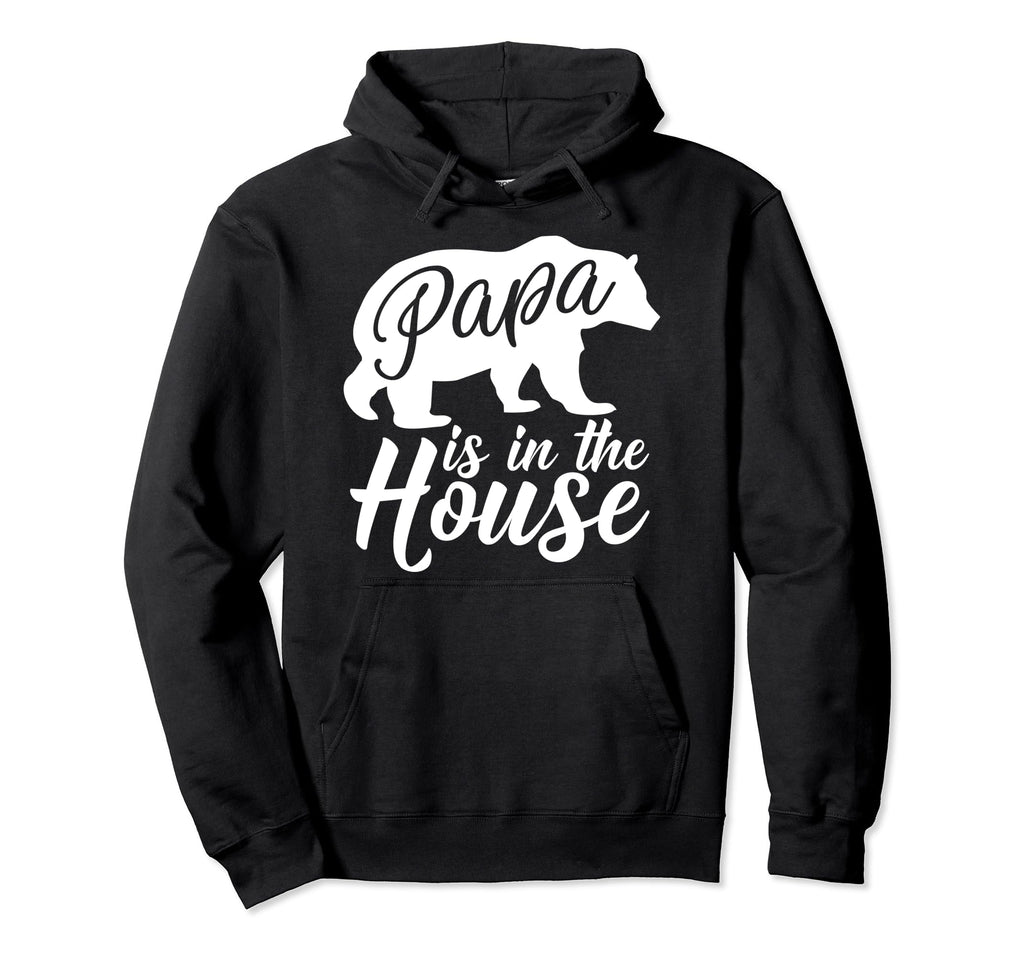 Papa Is House Papa Bear T Hoodie - Casual Everyday Wear for Adults - T-Shirt, Sweatshirt, Hoodie