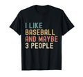 I Like Baseball And Maybe 3 People T-Shirt - Aesthetic Graphic for Adults - T-Shirt, Sweatshirt, Hoodie