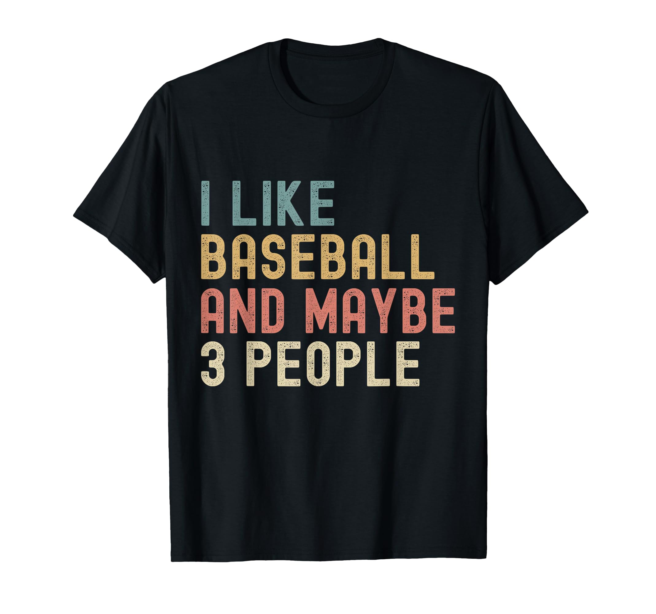 I Like Baseball And Maybe 3 People T-Shirt - Aesthetic Graphic for Adults - T-Shirt, Sweatshirt, Hoodie