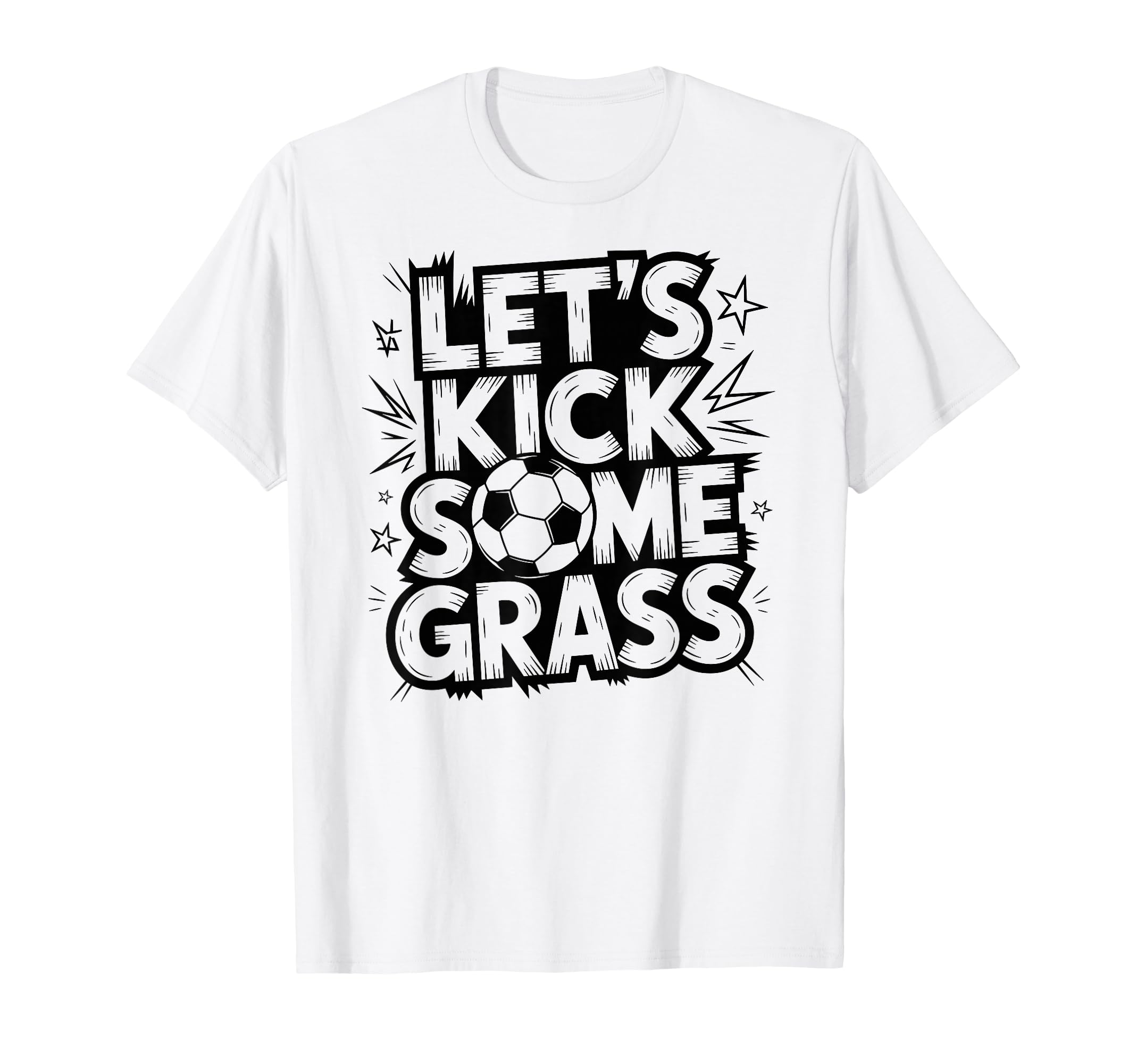 Lets Kick Some Grass Soccer Players Moms T-Shirt - Streetwear Style Unisex - T-Shirt, Sweatshirt, Hoodie