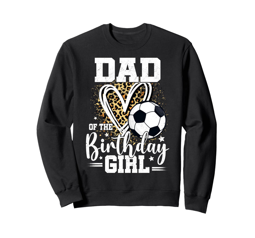 Dad Birthday Leopard Heart Soccer Sweatshirt - Graphic Print for Adults - T-Shirt, Sweatshirt, Hoodie
