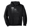 Dad One Only Legend Funny Dad Fathers Day Hoodie - Streetwear Style Unisex - T-Shirt, Sweatshirt, Hoodie