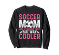 Funny Soccer Lover Moms Soccer Sweatshirt - Unique Graphic for Adults - T-Shirt, Sweatshirt, Hoodie