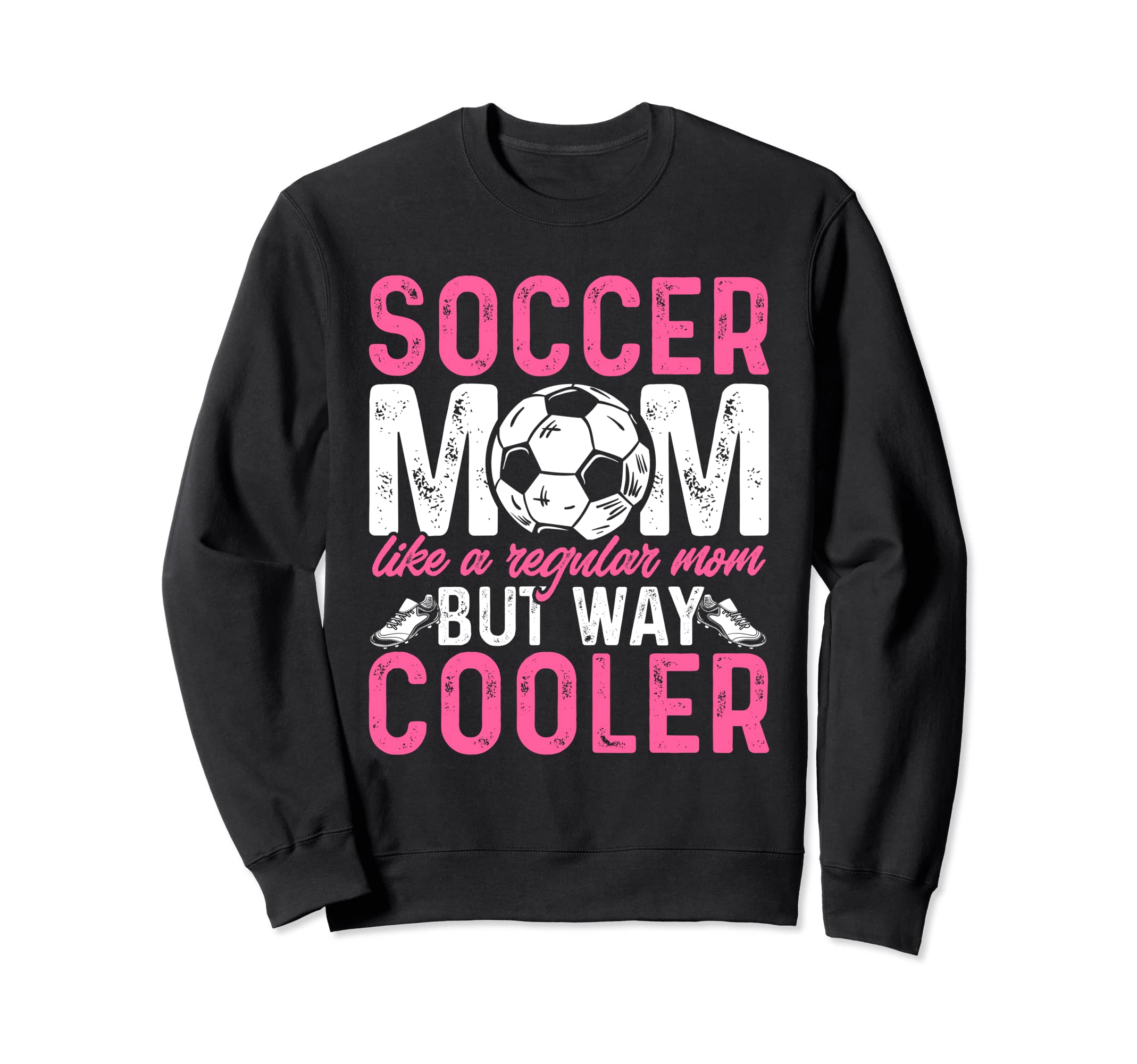 Funny Soccer Lover Moms Soccer Sweatshirt - Unique Graphic for Adults - T-Shirt, Sweatshirt, Hoodie