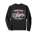 Proud New Daddy Its Dad To Be Sweatshirt - Aesthetic Graphic for Adults - T-Shirt, Sweatshirt, Hoodie