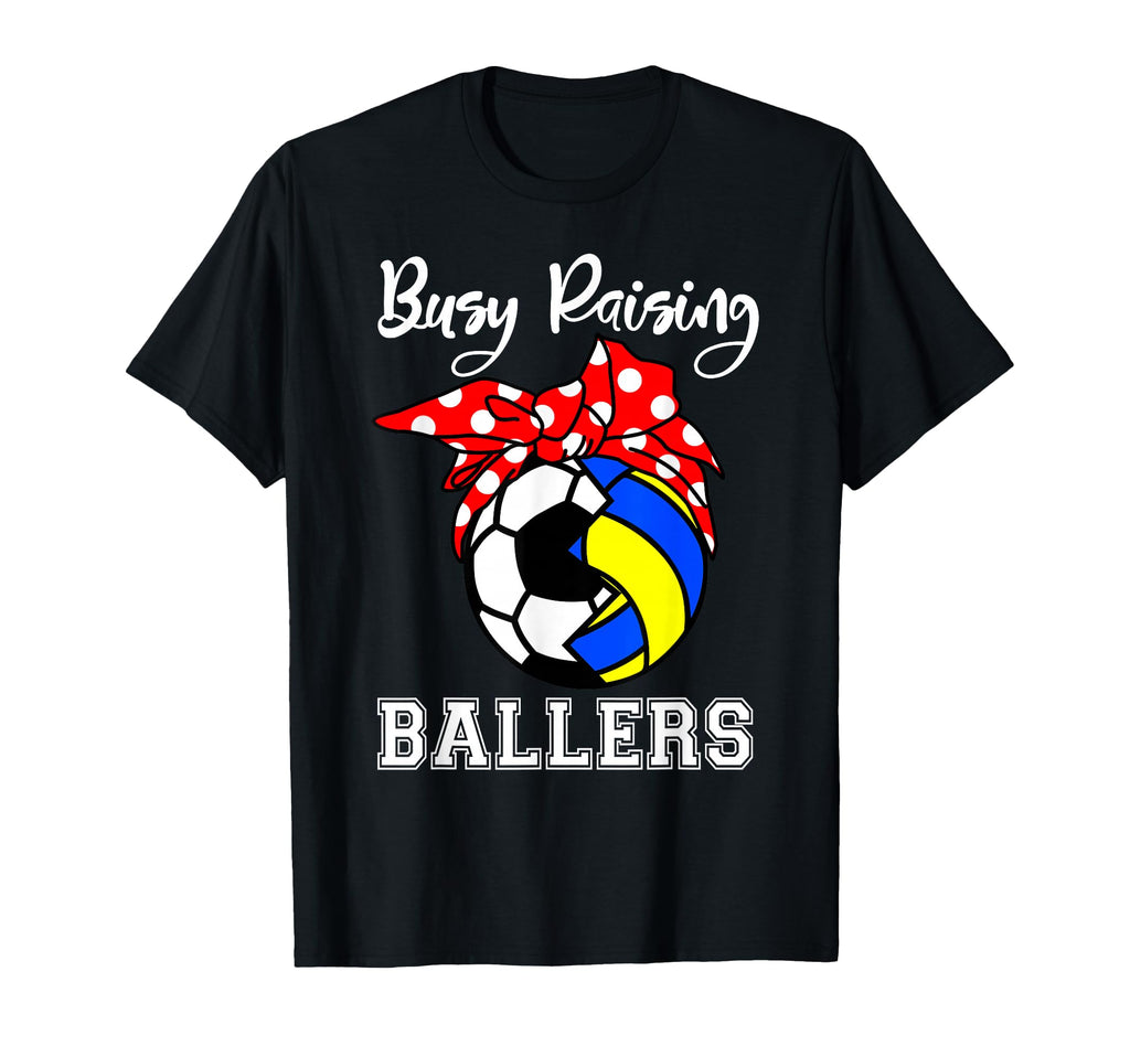 Busy Raising Ballers Funny Soccer T-Shirt - Trendy Graphic Men Women - T-Shirt, Sweatshirt, Hoodie