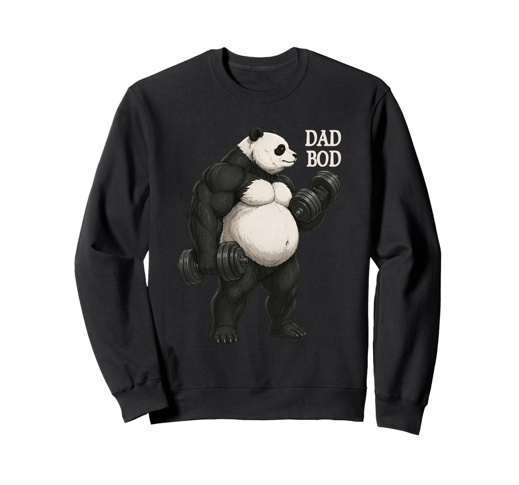 Panda Dad Bod Funny Workout Sweatshirt - Casual Everyday Wear Men Women - T-Shirt, Sweatshirt, Hoodie