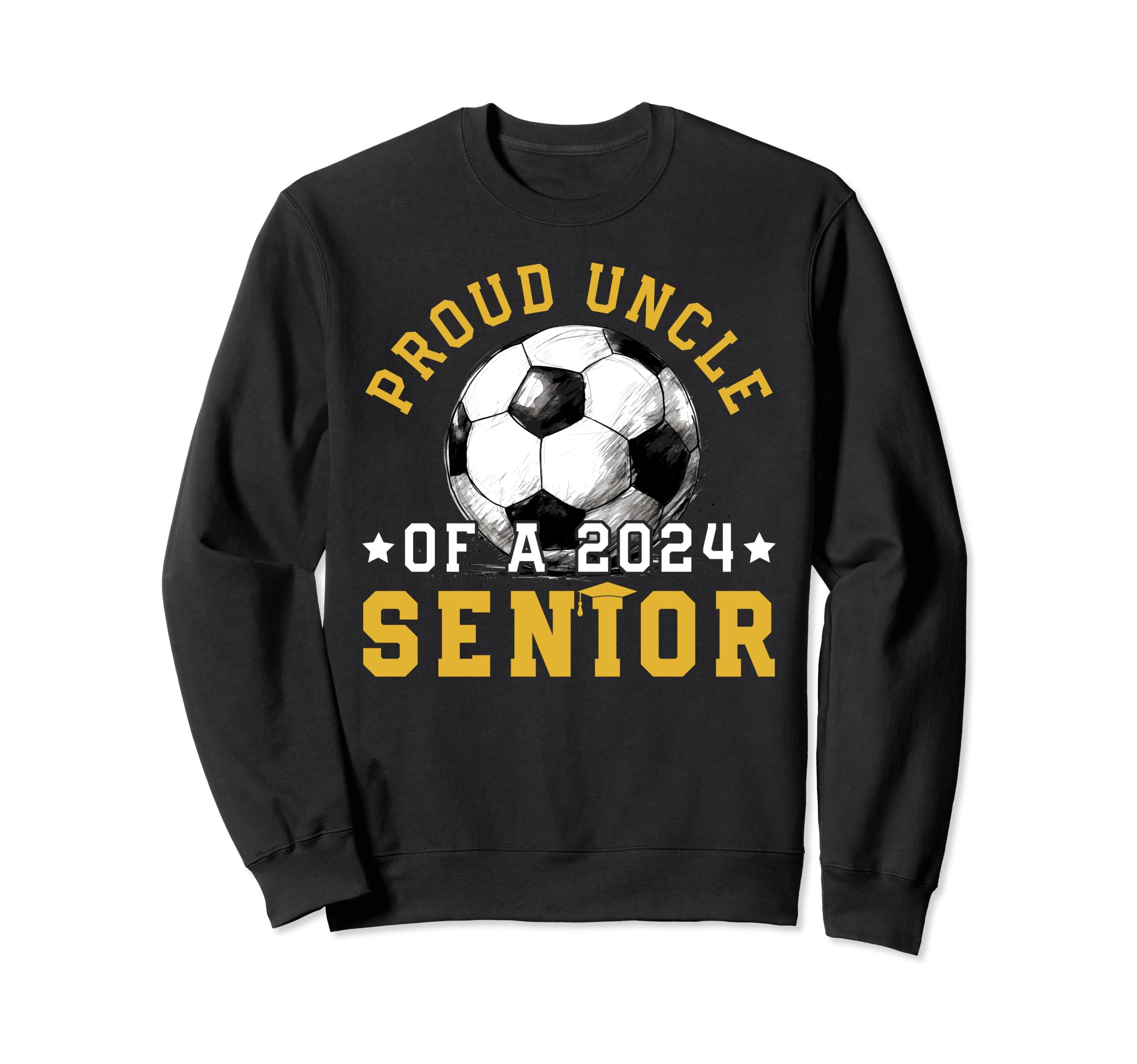 Class 2024 Uncle Soccer Senior 2024 Sweatshirt - Graphic Print Men Women - T-Shirt, Sweatshirt, Hoodie